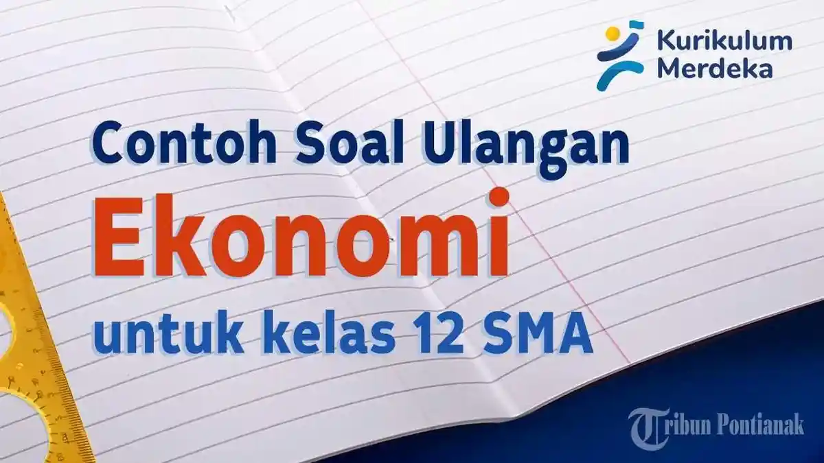45 Soal Ujian Ekonomi Kelas 12 SMA SMK Lengkap dengan Kunci Jawaban